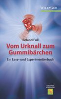 Vom Urknall zum Gummibärchen: (Erlebnis Wissenschaft)
