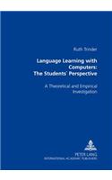 Language Learning with Computers: The Students' Perspective: A Theoretical and Empirical Investigation