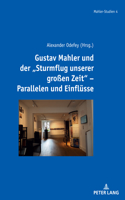 Gustav Mahler und der "Sturmflug unserer großen Zeit" - Parallelen und Einfluesse