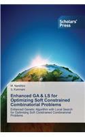 Enhanced Ga & Ls for Optimizing Soft Constrained Combinatorial Problems