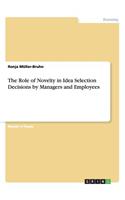 Role of Novelty in Idea Selection Decisions by Managers and Employees