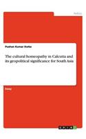 The cultural homeopathy in Calcutta and its geopolitical significance for South Asia