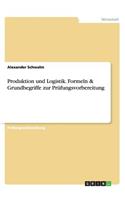 Produktion und Logistik. Formeln & Grundbegriffe zur Prüfungsvorbereitung