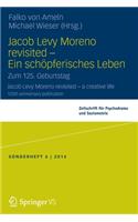 Jacob Levy Moreno Revisited - Ein Schöpferisches Leben