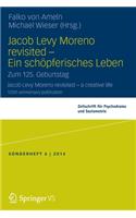 Jacob Levy Moreno Revisited - Ein Schöpferisches Leben