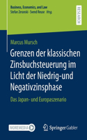 Grenzen der klassischen Zinsbuchsteuerung im Licht der Niedrig-und Negativzinsphase: Das Japan- und Europaszenario(Business, Economics, and Law)