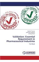 Validation: Essential Requirement in Pharmaceutical Industries
