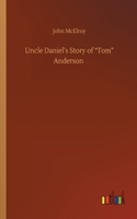 Uncle Daniel's Story of Tom Anderson