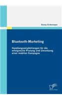 Bluetooth-Marketing: Handlungsempfehlungen für die erfolgreiche Planung und Umsetzung einer mobilen Kampagne