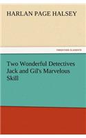 Two Wonderful Detectives Jack and Gil's Marvelous Skill