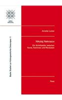 Nikolaj Nekrasov: Ein Schriftsteller Zwischen Kunst, Kommerz Und Revolution(11 Basler Studien Zur Kulturgeschichte Osteuropas (Bsko))