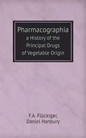 Pharmacographia a History of the Principal Drugs of Vegetable Origin