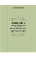 Pilgerpostille Predigten Für Das Ganze Kirchenjahr Nach Freien Texten