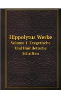 Hippolytus Werke Volume 1, Exegetisch und homiletische schriften