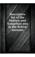 Descriptive list of the Hebrew and Samaritan mss in the British museum