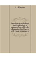 Development of visual perception in the process of the objective of drawing in children with visual impairment