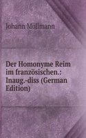 Der Homonyme Reim im franzosischen.: Inaug.-diss (German Edition)