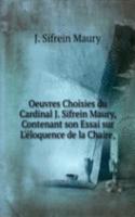 Oeuvres Choisies du Cardinal J. Sifrein Maury, Contenant son Essai sur L'eloquence de la Chaire,