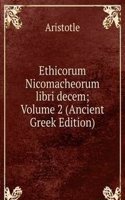 Ethicorum Nicomacheorum libri decem; Volume 2 (Ancient Greek Edition)