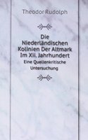 Die Niederlandischen Kolinien Der Altmark Im Xii. Jahrhundert