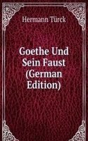 Goethe Und Sein Faust (German Edition)