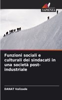 Funzioni sociali e culturali dei sindacati in una società post-industriale