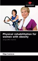 Physical rehabilitation for women with obesity