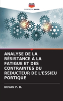 Analyse de la Résistance À La Fatigue Et Des Contraintes Du Réducteur de l'Essieu Portique
