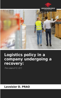 Logistics policy in a company undergoing a recovery