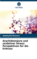 Arachidonsäure und oxidativer Stress: Perspektiven für die Erdnuss