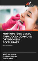 Mop Ripetute Verso Approccio Doppio in Ortodonzia Accelerata