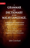 A Grammar and Dictionary of the Malay Language, With a Preliminary Dissertation: Malay and English, and English and Malay Dictionaries 2nd