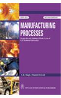Manufacturing Processes: as Per the New Syllabus, B. Tech. I Year of U. P. Technical University