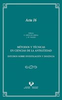 Metodos y tecnicas en Ciencias de la Antiguedad. Estudios sobre investigacion y docencia