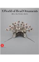 A World of Head Ornaments: Africa, Asia, Oceania, America from the Ghysels Collection