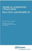 Tropical Hardwood Utilization: Practice and Prospects