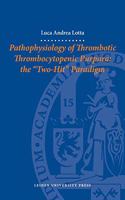 Pathophysiology of Thrombotic Thrombocytopenic Purpura: the -Two-Hit� paradigm
