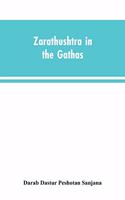 Zarathushtra in the Gathas, and in the Greek and Roman classics / translated from the German of Drs. Geiger and Windischmann, with notes on M. Darmesteter's theory regarding the date of the Avesta, and an appendix