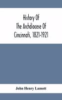 History Of The Archdiocese Of Cincinnati, 1821-1921