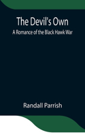 Devil's Own: A Romance of the Black Hawk War