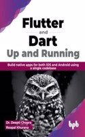 Flutter & Dart: Up & Running: Build native apps for both iOS and Android using a single codebase