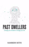 Past Dwellers: Change your mindset to change your life
