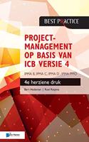 Projectmanagement Op Basis Van ICB Versie 4 - 4de Herziene Druk - Ipma B, Ipma C, Ipma-D, Ipma Pmo