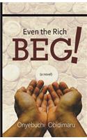 Even the Rich Beg