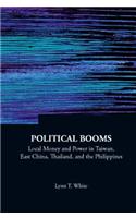 Political Booms: Local Money and Power in Taiwan, East China, Thailand, and the Philippines