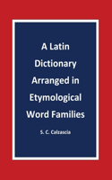 Latin Dictionary Arranged in Etymological Word Families