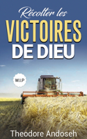 Récolter les victoires de Dieu