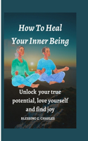 How to heal your inner being