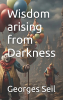 Wisdom arising from Darkness