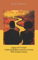 Legacy of Triumph: Celebrating Black American Heroes Who Shaped History